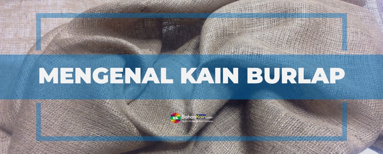 Mengenal Kain Burlap (Kain Goni)